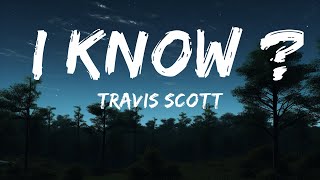 Travis Scott  I KNOW  Lyrics  1 Hour Lyrics [upl. by Reinar]