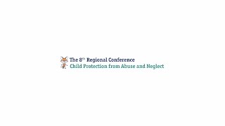 The 8th Regional Conference for Child Protection from Abuse and Neglect [upl. by Eob]