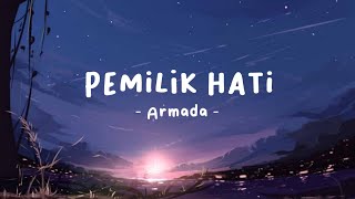 Pemilik Hati  Armada lirik lagu [upl. by Airdnazxela964]