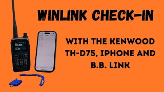 Winlink checkin with the Kenwood THD75 iPhone and BB Link [upl. by Artemis]