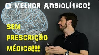 O MELHOR ANSIOLÍTICO que você pode usar [upl. by Beulah]