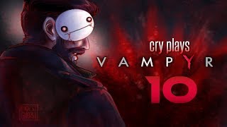 Sick Cry Plays Vampyr P10 [upl. by Ocirema688]