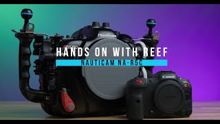 Hands on with Reef Nauticam NA R5C [upl. by Byrle]