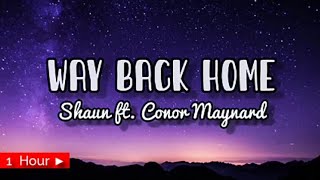 WAY BACK HOME  SHAUN ft CONOR MAYNARD  1 HOUR LOOP  nonstop [upl. by Karlin]