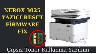 Xerox 3025 Yazıcı Reset Çipsiz Çalıştırma Yazılımı Firmware Fix Software [upl. by Eiralav]