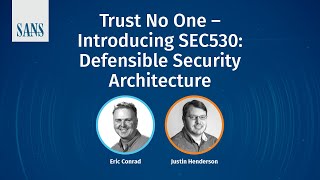 SANS Webcast  Trust No One Introducing SEC530 Defensible Security Architecture [upl. by Eras169]