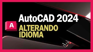 AutoCAD 2024  Alterando idioma [upl. by Consolata]