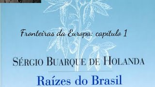 Fronteiras da Europa capítulo 1 de quotRaízes do Brasilquot  Sérgio Buarque de Holanda [upl. by Rochester]