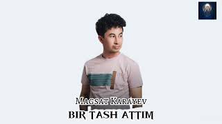 Magsat Karayev Bir Tash attim audio 2024 [upl. by Shanney]