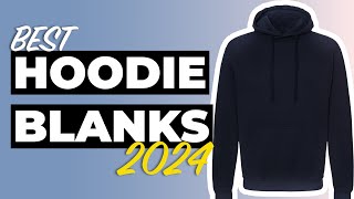 Top 5 BEST Hoodie Blanks For Your Business in 2024 [upl. by Lindsley484]