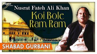 Koi Bole Ram Ram  Nusrat Fateh Ali Khan  Shabad Kirtan  Punjabi Devotional Songs  Nupur Audio [upl. by Suoivatnom]