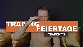 BörsenFeiertage im Trading  Diese Auswirkung haben sie [upl. by Susana]