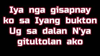 BUOT KONG ISUGID SI JESUS KANINYO NO ONE EVER CARED FOR ME LIKE JESUS [upl. by Bolger]