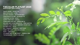 Tagulan Playlist 2023  NonStop OPM Songs ♪ [upl. by Tenay326]