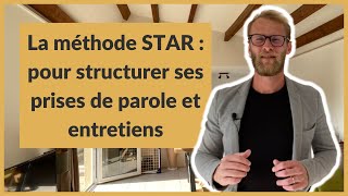 La méthode STAR  pour structurer ses prises de parole et entretiens [upl. by Amalbena]