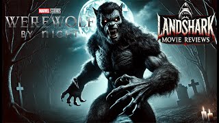 Landshark Movie Reviews  43  Werewolf By Night 2022 [upl. by Yorgen]