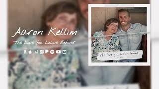 Aaron Kellim The Love You Leave Behind official audio [upl. by Anner]