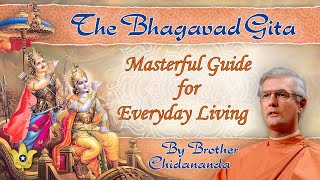 The Bhagavad Gita Masterful Guide for Everyday Spiritual Living  Brother Chidananda [upl. by Isolt]