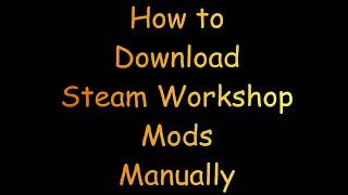 Tutorial  How to Download Steam Workshop Mods Manually [upl. by Emogene59]