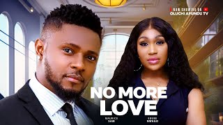 No More Love  maurice Sam Ebube Nwagbo Latest Nollywood Movie 2025 [upl. by Eizzik]