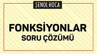 FONKSİYONLAR SORU ÇÖZÜMÜ  ŞENOL HOCA [upl. by Krystal370]