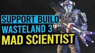 MAD SCIENTIST Support Build  WASTELAND 3 [upl. by Dorkas957]