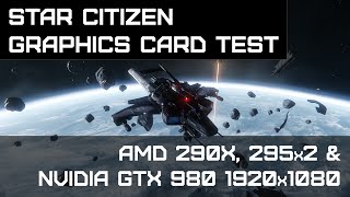 ☢ Star Citizen Graphics Card Test  AMD 290X 295X2 amp Nvidia 980 GTX  1920x1080 [upl. by Legge]