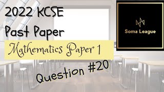 2022 KCSE MATHEMATICS PAPER 1 QUESTION 20 [upl. by Christi281]