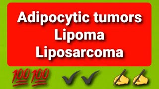 Adipocytic Tumors Lipoma  Liposarcoma [upl. by Ashelman]