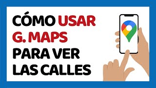 Cómo Usar Google Maps Para Ver las Calles en Celular Street View [upl. by Eniad903]