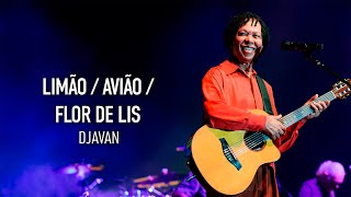 Djavan  Limão\Avião\Flor de Lis  D Ao Vivo Maceió Clipe Oficial [upl. by Robin]