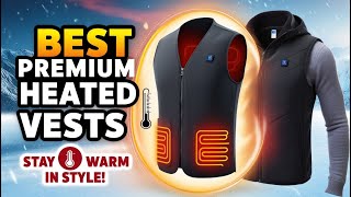 Premium Heated Vests 2025 5 Best You Should Consider [upl. by Angele893]