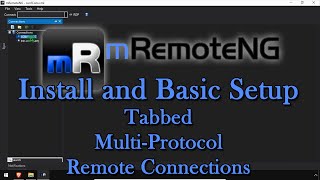 mRemoteNG Install and Basic Setup  Tabbed MultiProtocol Remote Connections [upl. by Ennovad181]