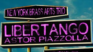 LIBERTANGO  New York Brass Arts Trio [upl. by Aneerbas338]