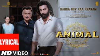 ANIMALNanna Nuv Naa Pranam Lyrical  Ranbir K Anil K  Sandeep V  Sonu Nigam  Bhushan K [upl. by Riamo]