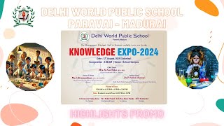 Knowledge Expo  2024  Highlights Promo  Delhi World Public School  Paravai  Madurai [upl. by Ellemaj]