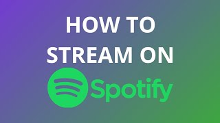 How To Stream On Spotify  Spotify Streaming Guide [upl. by Senilec]