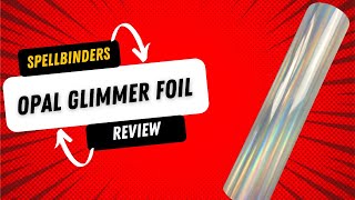 Spellbinders Opal Glimmer Foil Review [upl. by Bremble635]