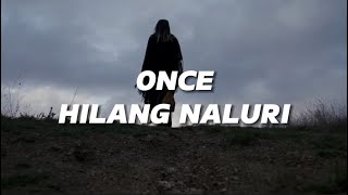 Once  Hilang Naluri Lirik [upl. by Ieppet]