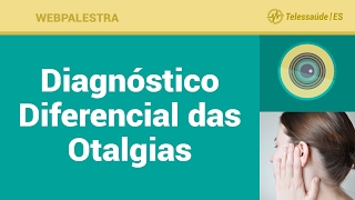 Webpalestra Diagnóstico Diferencial das Otalgias [upl. by Ahsyad]