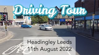 Driving Tour  Around Headingley in Leeds  11th Aug 2022 [upl. by Lau563]