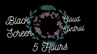 Black Screen  Cloud Control  5 Hours [upl. by Duahsar]