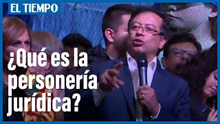 Personería jurídica ¿qué es y qué significa para Gustavo Petro  El Tiempo [upl. by Enelez]