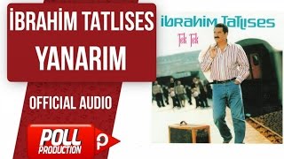 İbrahim Tatlıses  Yanarım   Official Audio [upl. by Copland]