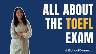 All about the TOEFL exam  Exam pattern Fees Practice tests  iSchoolConnect [upl. by Olegnalehcim]