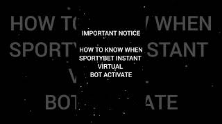 How To Know When SPORTYBET INSTANT VIRTUAL Bot ACTIVATE [upl. by Wagshul]