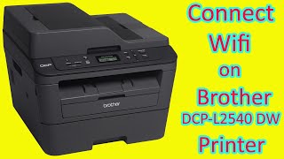 Connect Wifi On Brother DCPL2540 DW Printer [upl. by Greyson701]