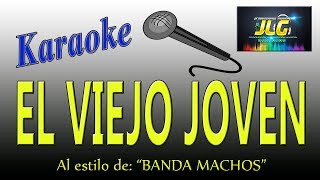 EL VIEJO JOVEN Karaoke Banda Machos [upl. by Gabbert944]