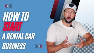 How To Start A Rental Car Business [upl. by Vachel]