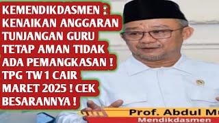 DIKDASMENKENAIKAN ANGGARAN TUNJANGAN GURU TETAP AMAN TIDAK ADA PEMANGKASAN TPG TW 1 CAIR MARET 2025 [upl. by Bard]